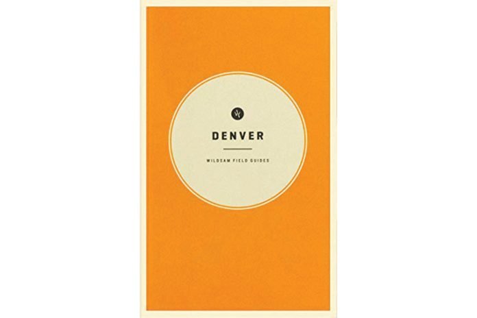 "Wildsam Field Guides Denver" by Taylor Bruce
