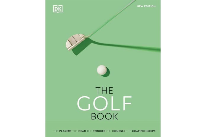The Golf Book: The Players, The Gear, The Strokes, The Courses, The Championships
