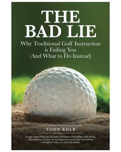 Book: The Bad Lie: Why Traditional Golf Instruction Is Failing You (And What to Do Instead)