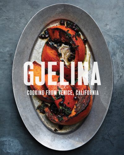 Gjelina: Cooking from Venice, California book.