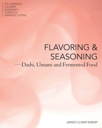 Flavoring and Seasoning: Dashi, Umami and Fermented Foods book.