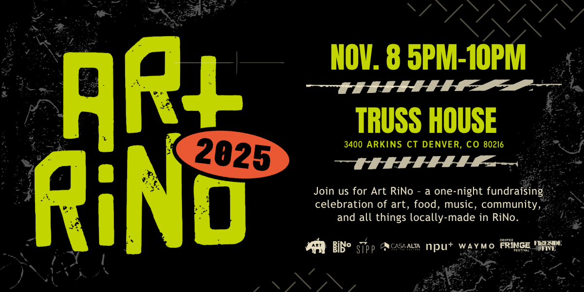 Art RiNo 2025 November 8th 5 PM to 10 PM at Truss House.
