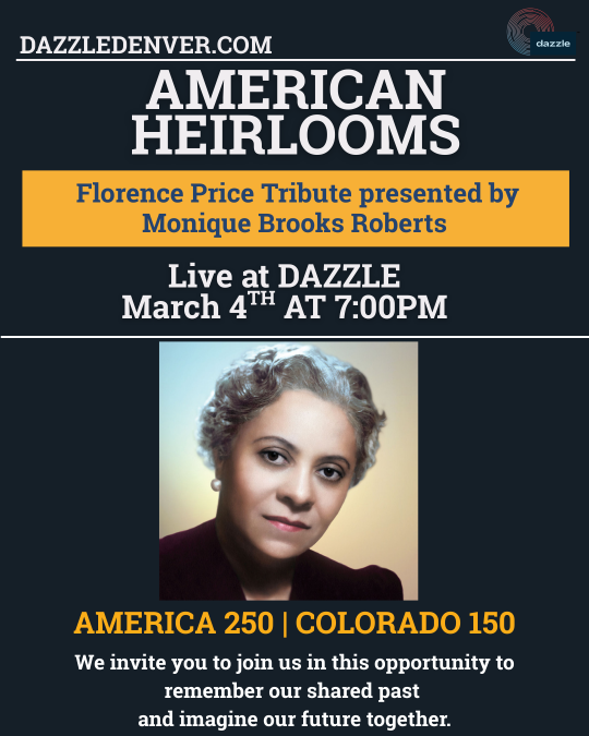 Event poster reading “American Heirlooms: Florence Price Tribute presented by Monique Brooks Roberts” with details for a live performance at Dazzle on March 4 at 7:00 PM. The design features a portrait of composer Florence Price centered against a dark background with gold and navy accents, creating a formal, classical aesthetic.