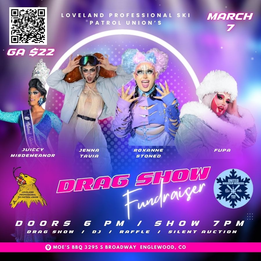Event flyer for the Loveland Professional Ski Patrol Union Drag Show Fundraiser (March 7), featuring performers Juiccy Misdemeanor, Jenna Tavia, Roxanne Stoned, and FUPA, with doors and showtime details.