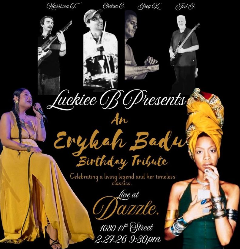 Promotional poster for “Luckiee B Presents: An Erykah Badu Birthday Tribute” at Dazzle, featuring photos of performers, bold gold lettering, and images of singers in vibrant stage attire.