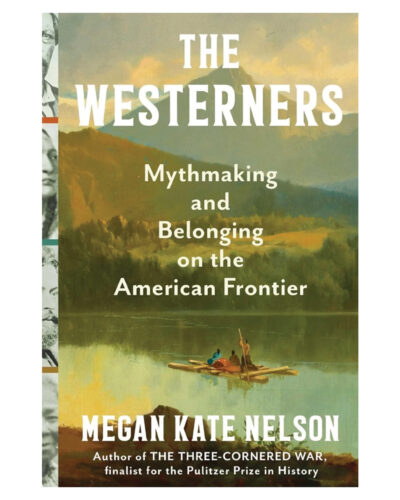 Book: The Westerners: Mythmaking and Belonging on the American Frontier by Megan Kate Nelson.